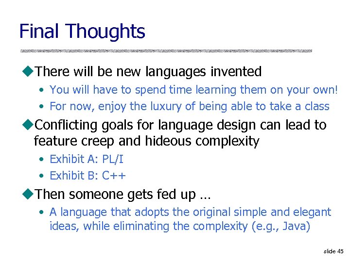 Final Thoughts u. There will be new languages invented • You will have to