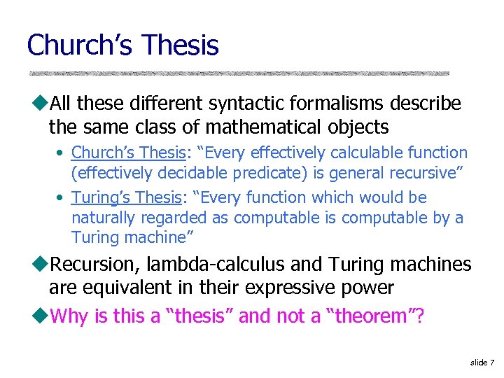 Church’s Thesis u. All these different syntactic formalisms describe the same class of mathematical