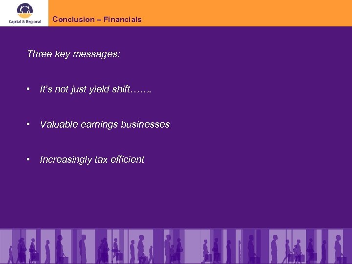 Conclusion – Financials Three key messages: • It’s not just yield shift……. • Valuable