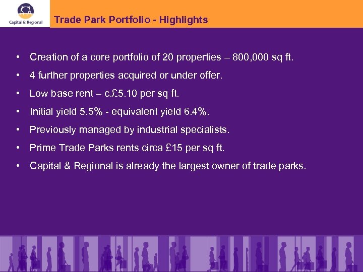 Trade Park Portfolio - Highlights • Creation of a core portfolio of 20 properties