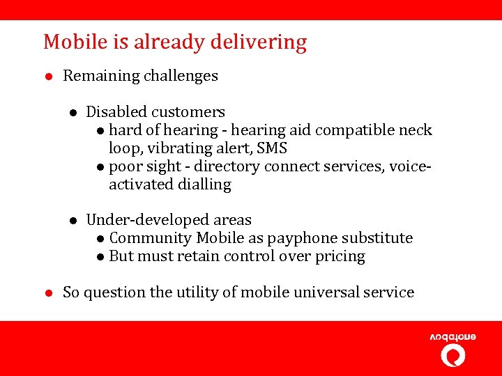 Mobile is already delivering l Remaining challenges l l l Disabled customers l hard