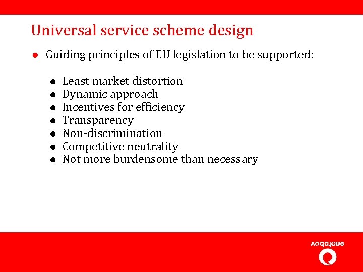 Universal service scheme design l Guiding principles of EU legislation to be supported: l