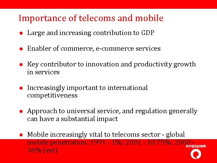 Importance of telecoms and mobile l Large and increasing contribution to GDP l Enabler