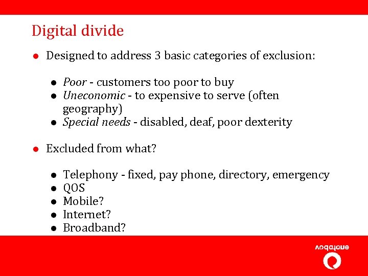Digital divide l Designed to address 3 basic categories of exclusion: l l Poor