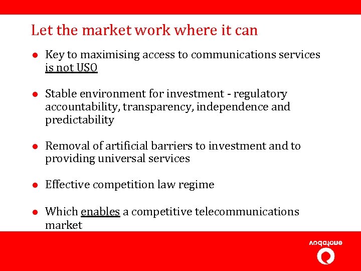 Let the market work where it can l Key to maximising access to communications