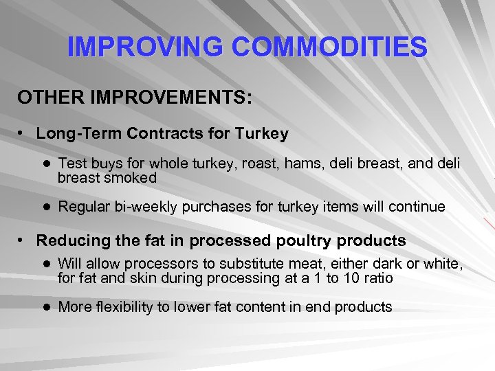 IMPROVING COMMODITIES OTHER IMPROVEMENTS: • Long-Term Contracts for Turkey ● Test buys for whole
