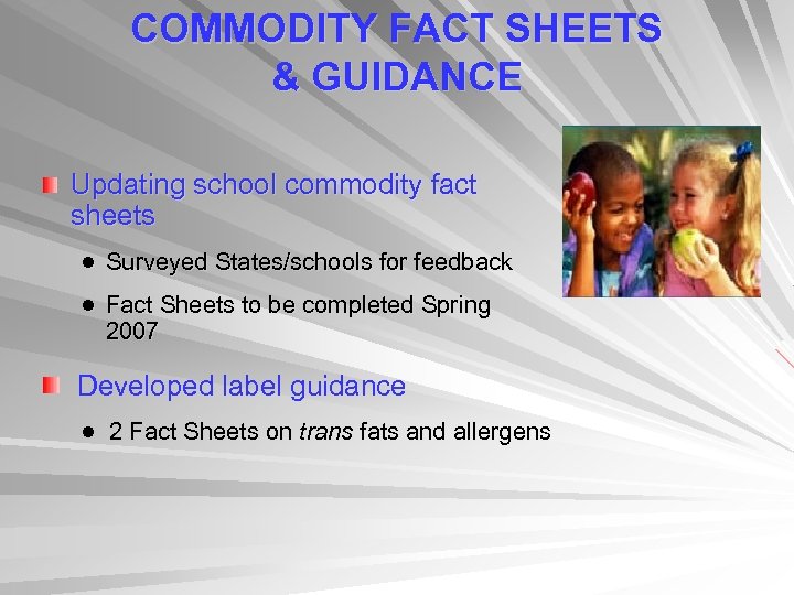 COMMODITY FACT SHEETS & GUIDANCE Updating school commodity fact sheets ● Surveyed States/schools for