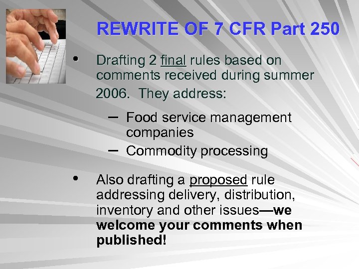 REWRITE OF 7 CFR Part 250 • Drafting 2 final rules based on comments