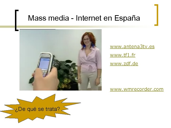 Mass media - Internet en España www. antena 3 tv. es www. tf 1.