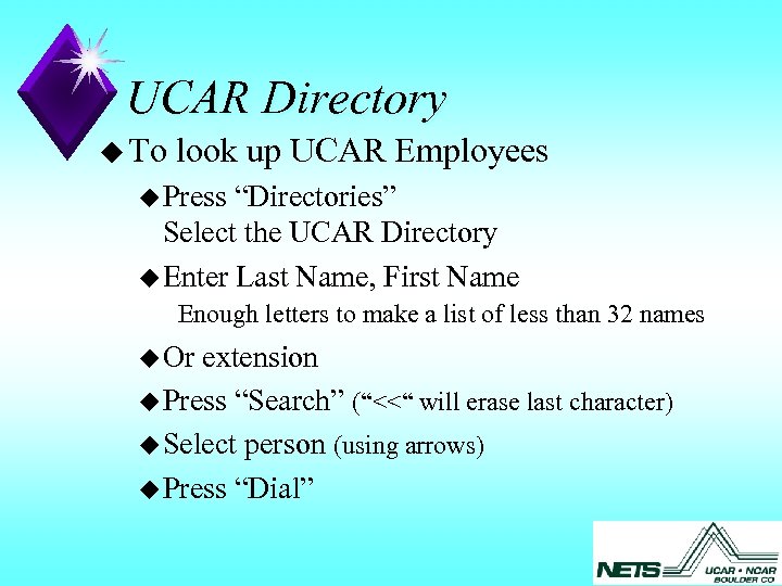 UCAR Directory u To look up UCAR Employees u Press “Directories” Select the UCAR