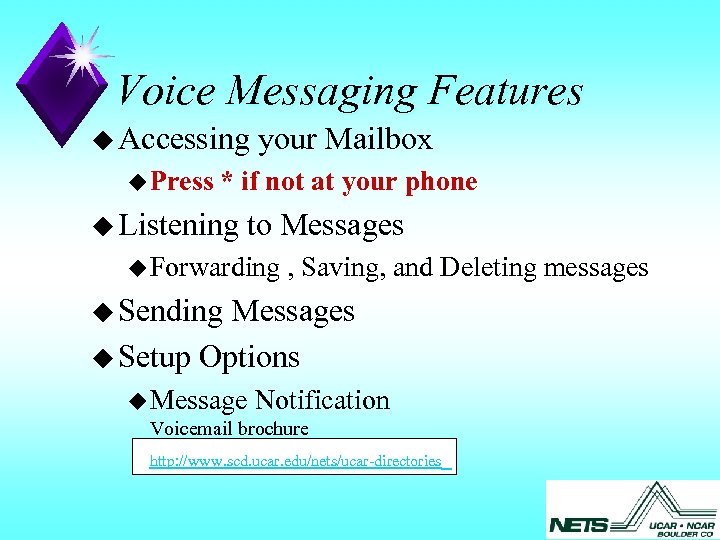 Voice Messaging Features u Accessing u Press your Mailbox * if not at your