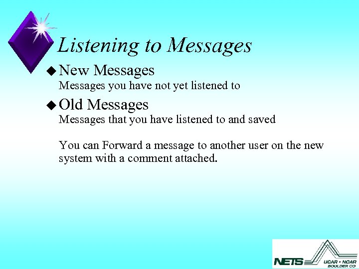 Listening to Messages u New Messages you have not yet listened to u Old