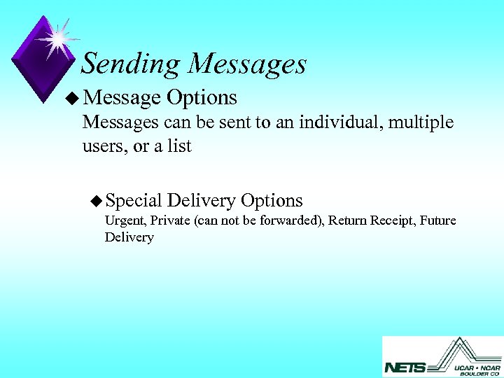 Sending Messages u Message Options Messages can be sent to an individual, multiple users,