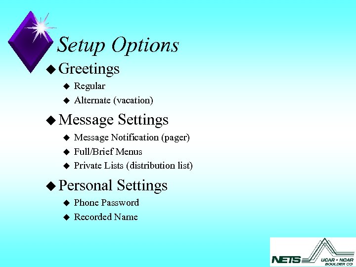 Setup Options u Greetings u u Regular Alternate (vacation) u Message u u u