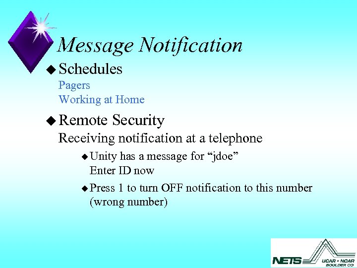 Message Notification u Schedules Pagers Working at Home u Remote Security Receiving notification at