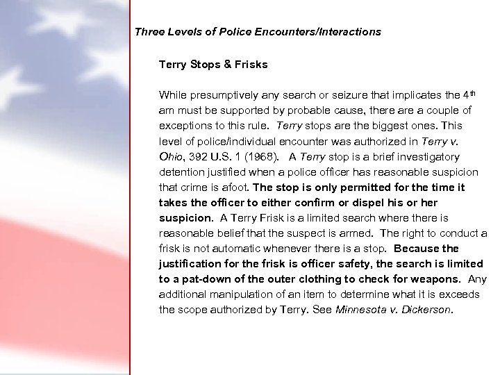  Three Levels of Police Encounters/Interactions Terry Stops & Frisks While presumptively any search