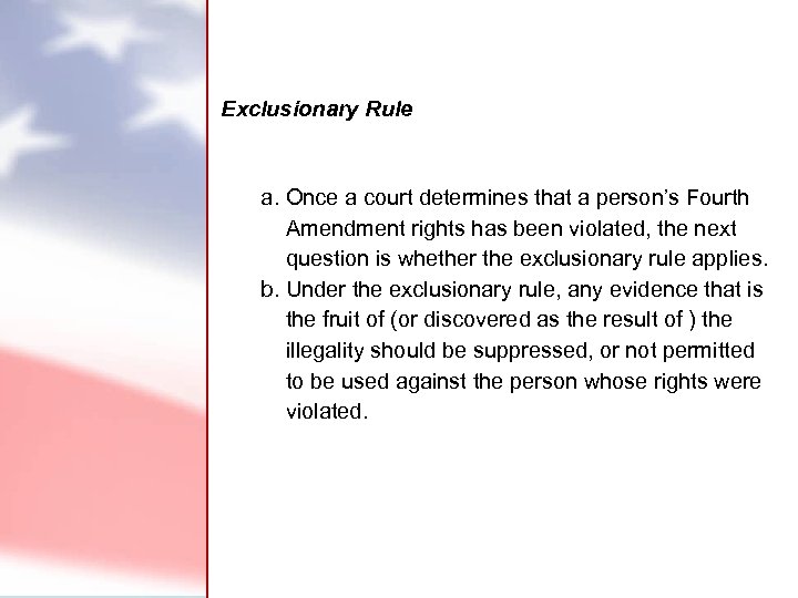  Exclusionary Rule a. Once a court determines that a person’s Fourth Amendment rights