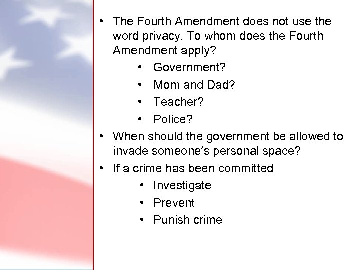  • The Fourth Amendment does not use the word privacy. To whom does