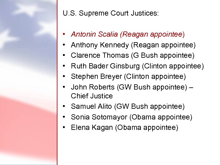 U. S. Supreme Court Justices: • • • Antonin Scalia (Reagan appointee) Anthony Kennedy