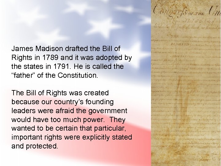 James Madison drafted the Bill of Rights in 1789 and it was adopted by