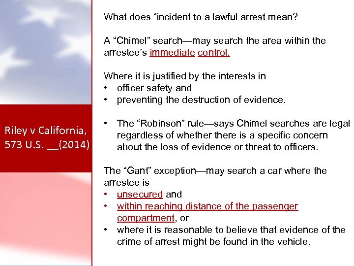 What does “incident to a lawful arrest mean? A “Chimel” search—may search the area