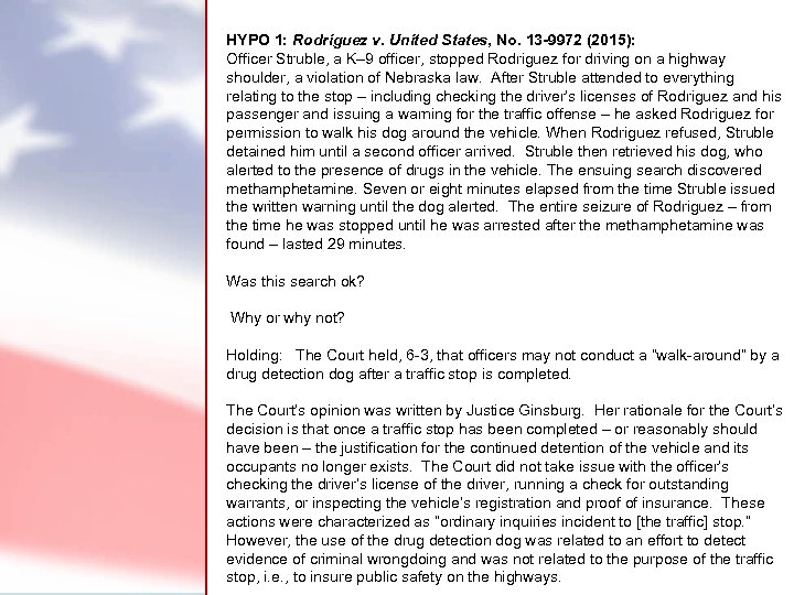 HYPO 1: Rodriguez v. United States, No. 13 -9972 (2015): Officer Struble, a K–