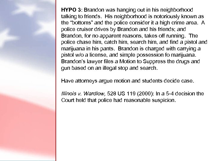 HYPO 3: Brandon was hanging out in his neighborhood talking to friends. His neighborhood