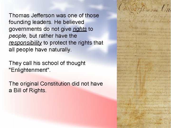 Thomas Jefferson was one of those founding leaders. He believed governments do not give