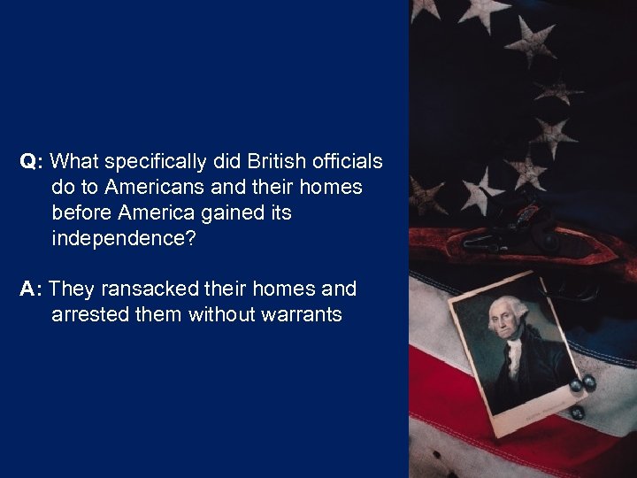 Q: What specifically did British officials do to Americans and their homes before America