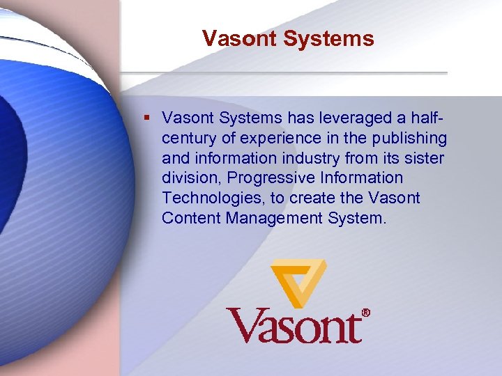 Vasont Systems § Vasont Systems has leveraged a halfcentury of experience in the publishing