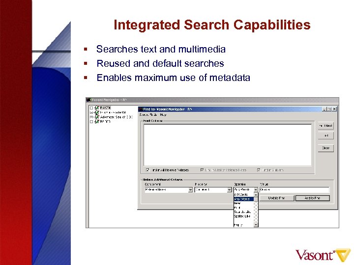 Integrated Search Capabilities § Searches text and multimedia § Reused and default searches §