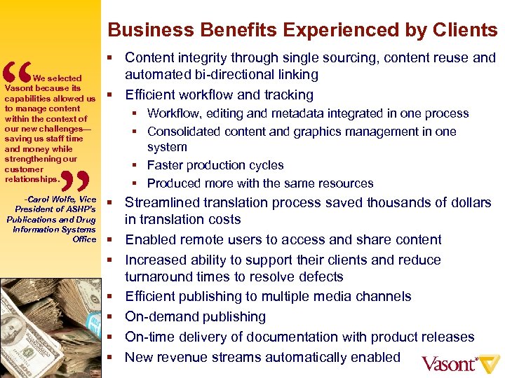 Business Benefits Experienced by Clients “ We selected Vasont because its capabilities allowed us