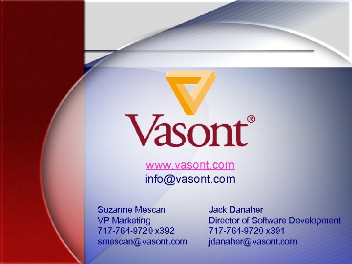 www. vasont. com info@vasont. com Suzanne Mescan VP Marketing 717 -764 -9720 x 392