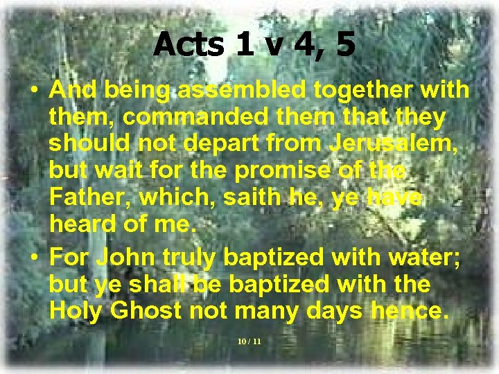 Acts 1 v 4, 5 • And being assembled together with them, commanded them