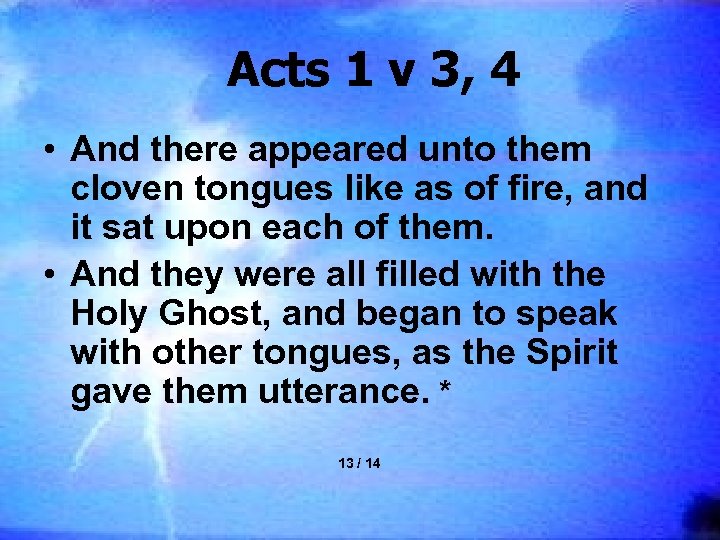 Acts 1 v 3, 4 • And there appeared unto them cloven tongues like
