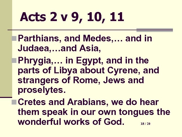 Acts 2 v 9, 10, 11 n Parthians, and Medes, … and in Judaea,