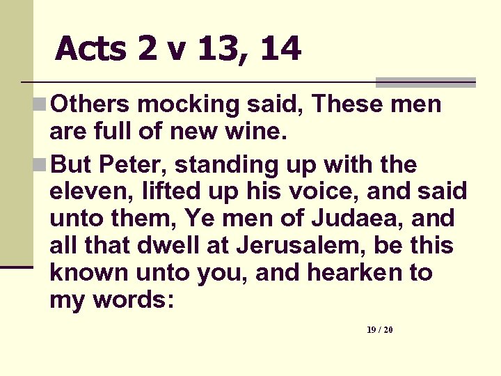 Acts 2 v 13, 14 n Others mocking said, These men are full of