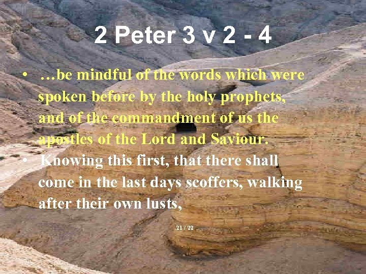 2 Peter 3 v 2 - 4 • …be mindful of the words which
