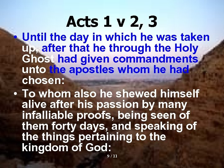 Acts 1 v 2, 3 • Until the day in which he was taken