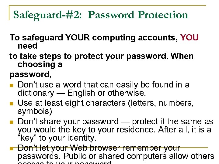 Safeguard-#2: Password Protection To safeguard YOUR computing accounts, YOU need to take steps to