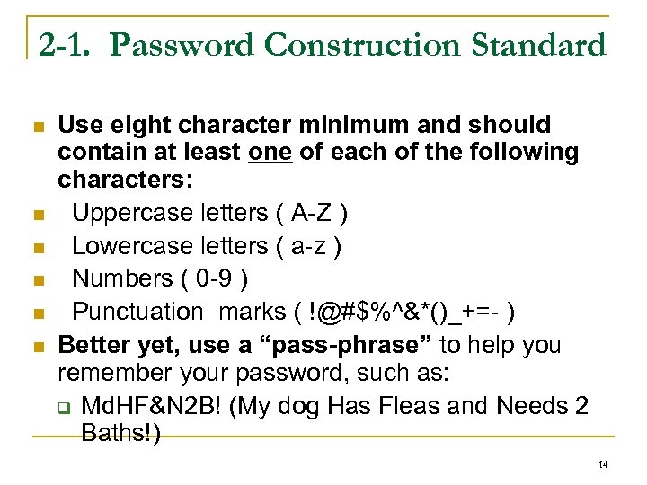 2 -1. Password Construction Standard n n n Use eight character minimum and should