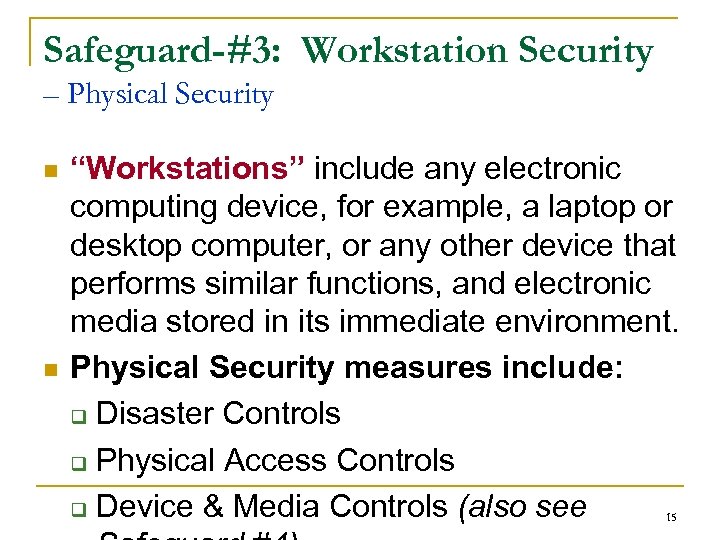 Safeguard-#3: Workstation Security – Physical Security n n “Workstations” include any electronic computing device,