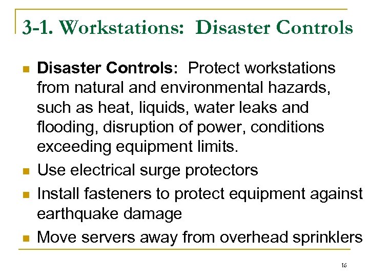 3 -1. Workstations: Disaster Controls n n Disaster Controls: Protect workstations from natural and