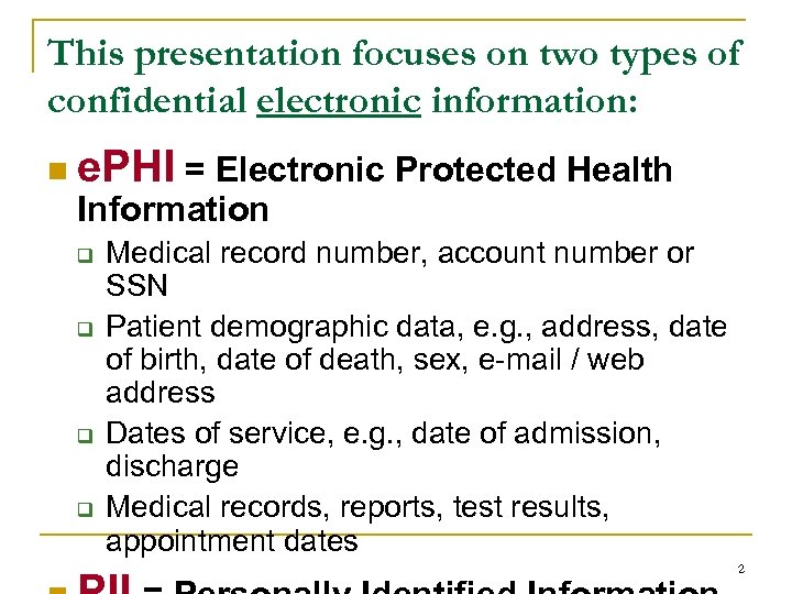 This presentation focuses on two types of confidential electronic information: n e. PHI =