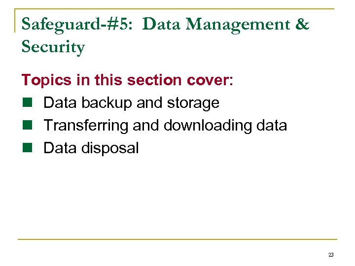 Safeguard-#5: Data Management & Security Topics in this section cover: n Data backup and
