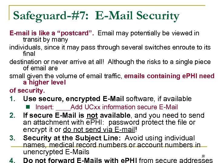 Safeguard-#7: E-Mail Security E-mail is like a “postcard”. Email may potentially be viewed in