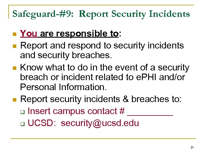 Safeguard-#9: Report Security Incidents n n You are responsible to: Report and respond to