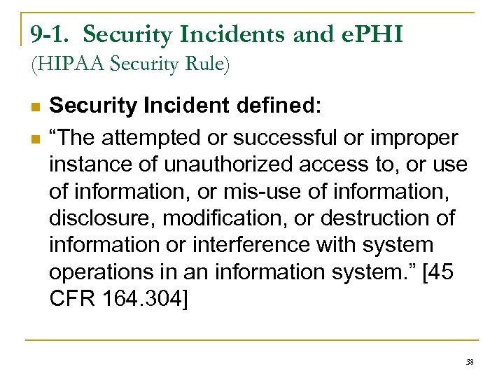 9 -1. Security Incidents and e. PHI (HIPAA Security Rule) n n Security Incident