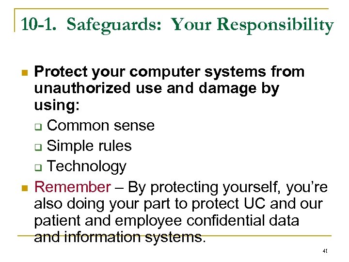 10 -1. Safeguards: Your Responsibility n n Protect your computer systems from unauthorized use