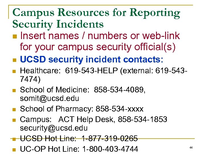 Campus Resources for Reporting Security Incidents n n n n Insert names / numbers